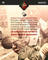 Everyday is Ashura and everywhereis Karbala